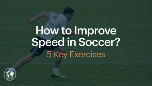 How to Improve Speed in Soccer: 5 Key Exercises